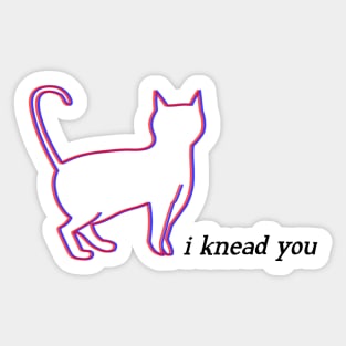 I knead you Sticker